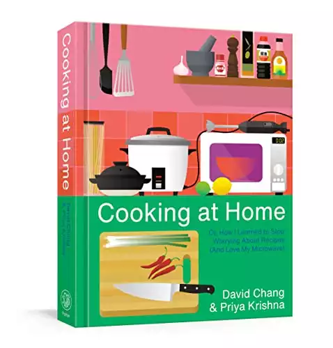 Cooking at Home: Or, How I Learned to Stop Worrying About Recipes (And Love My Microwave): A Cookbook